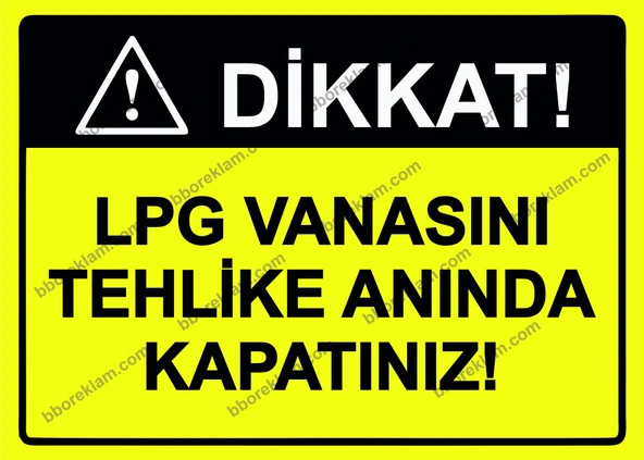 Dikkat! LPG Vanasını Tehlike Anında Kapatınız! Uyarı Levhası