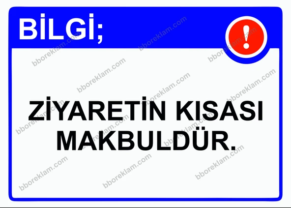 Bilgi; Ziyaretin Kısası Makbuldür. Uyarı Levhası ürün görseli 1