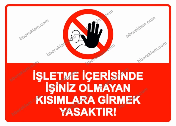 İşletme İçerisinde İşiniz Olmayan Kısımlara Girmek Yasaktır! Uyarı Levhası ürün görseli 1