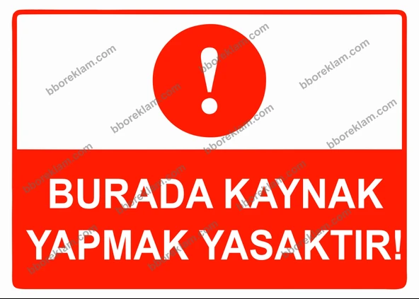 Burada Kaynak Yapmak Yasaktır Uyarı Levhası - 1