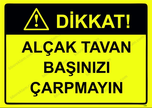 Dikkat! Alçak Tavan Başınızı Çarpmayın Uyarı Levhası - 1