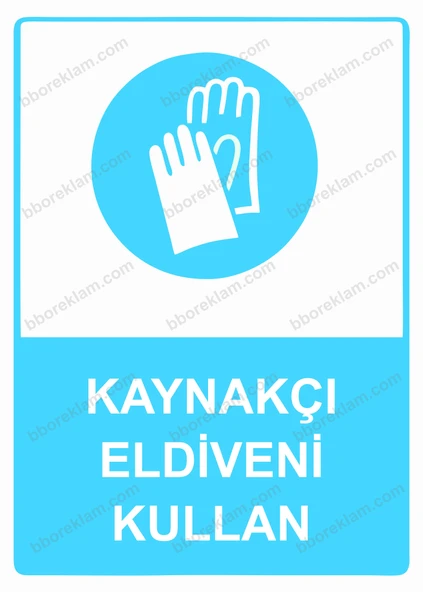 Kaynakçı  Eldiveni Kullan Uyarı Levhası - 1