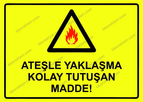 Ateşle Yaklaşma Kolay Tutuşan Madde! Uyarı Levhası ürün görseli 1