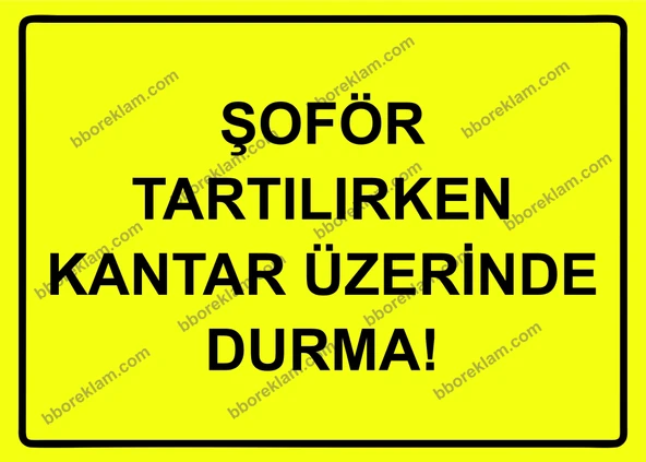 Şoför Tartılırken Kantar Üzerinde Durma! Uyarı Levhası ürün görseli 1