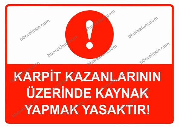 Karpit Kazanlarının Üzerinde Kaynak Yapmak Yasaktır Uyarı Levhası ürün görseli 1