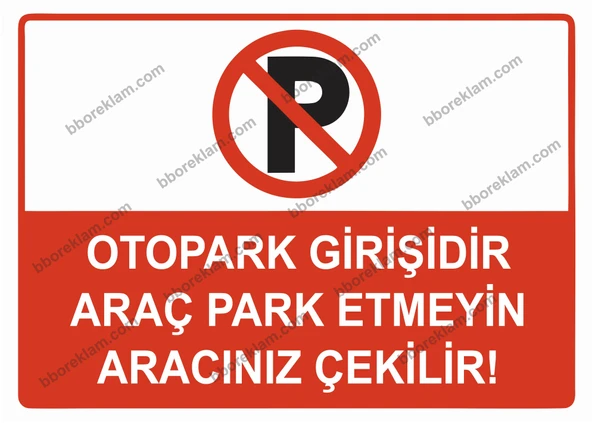 Otopark Girişidir Araç Park Etmeyin Aracınız Çekilir Uyarı Levhası ürün görseli 1