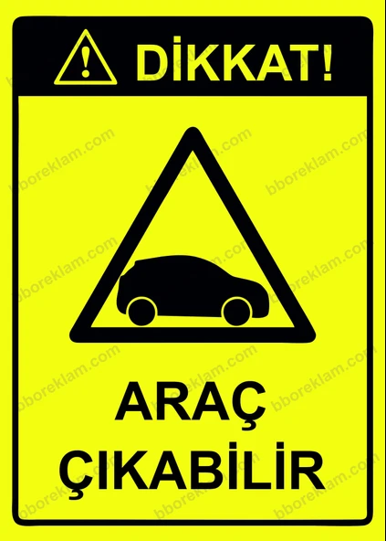 Dikkat! Araç Çıkabilir Uyarı Levhası - 1