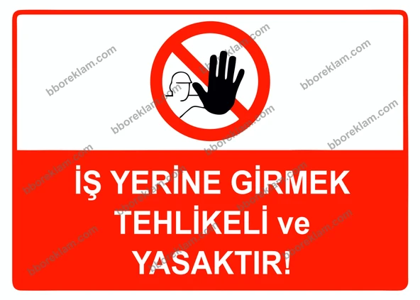 İş Yerine Girmek Tehlikeli ve Yasaktır Uyarı Levhası ürün görseli 1