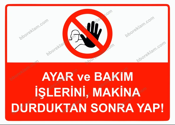 Ayar ve Bakım İşlerini, Makina Durduktan Sonra Yap! Uyarı Levhası - 1