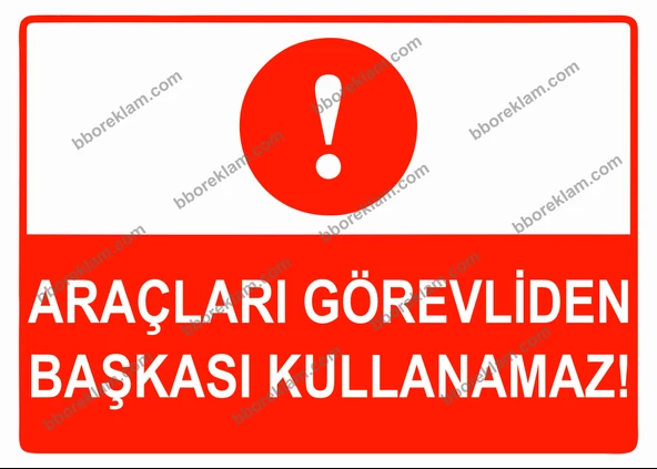 Araçları Görevliden Başkası Kullanamaz Uyarı Levhası - 1