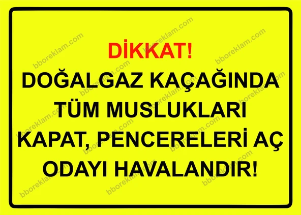 Dikkat! Doğalgaz Kaçağında Tüm Muslukları Kapat, Pencereleri Aç Odayı  Havalandır! Uyarı Levhası - 1