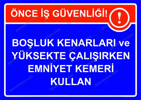 Önce İş Güvenliği Boşluk Kenarları ve Yüksekte Çalışırken Emniyet Kemeri Kullan Uyarı Levhası ürün görseli 1