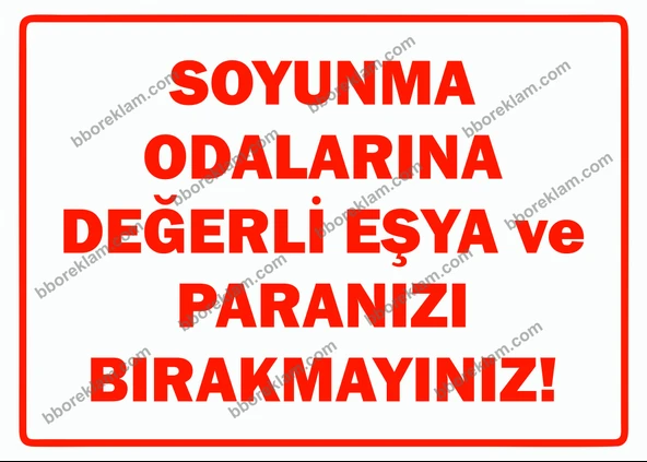 Soyunma Odalarına Değerli Eşya ve Paranızı Bırakmayınız Uyarı Levhası ürün görseli 1