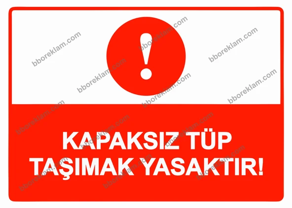 Kapaksız Tüp Taşımak Yasaktır! Uyarı Levhası - 1