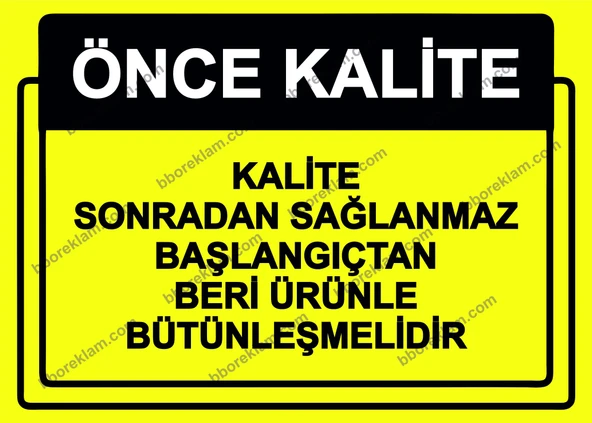 Önce Kalite.  Kalite Sonradan Sağlanmaz Başlangıçtan Beri Ürünle Bütünleşmelidir Uyarı Levhası ürün görseli 1