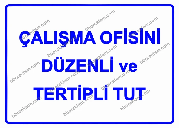Çalışma Ofisini Düzenli ve Tertipli Tut Uyarı Levhası ürün görseli 1