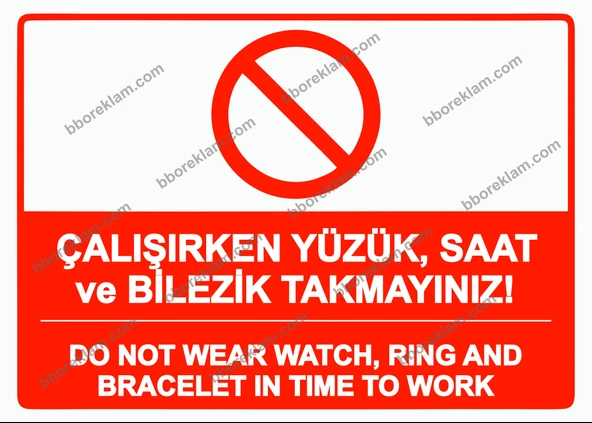 Çalışırken Yüzük, Saat ve Bilezik Takmayınız! DO NOT WEAR WATCH, RING AND BRACELET IN TIME TO WORK Uyarı Levhası ürün görseli