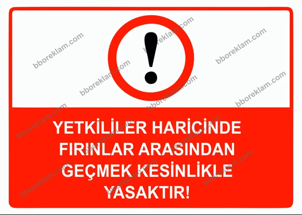 Yetkililer Haricinde Fırınlar Arasından Geçmek Kesinlikle Yasaktır Uyarı Levhası ürün görseli 1