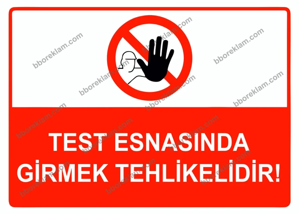Test Esnasında Girmek Tehlikelidir Uyarı Levhası ürün görseli 1