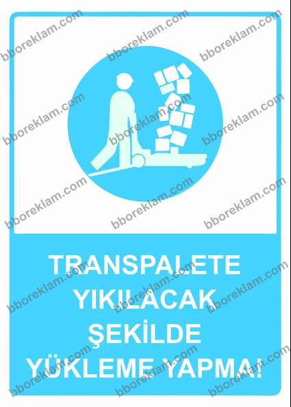 Transpalete Yıkılacak Şekilde Yükleme Yapma! Uyarı Levhası ürün görseli 1