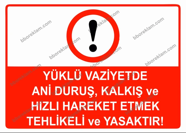 Yüklü Vaziyette Ani Duruş, Kalkış ve Hızlı Hareket Etmek Tehlikeli ve Yasaktır Uyarı Levhası ürün görseli 1