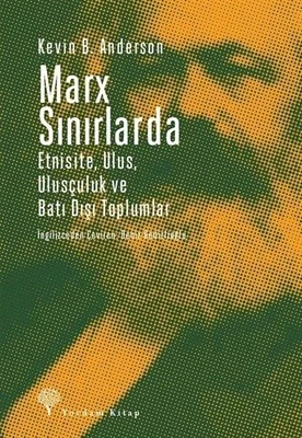 Marx Sınırlarda Etnisite Ulus Ulusçuluk ve Batı Dışı Toplumlar ürün görseli 1