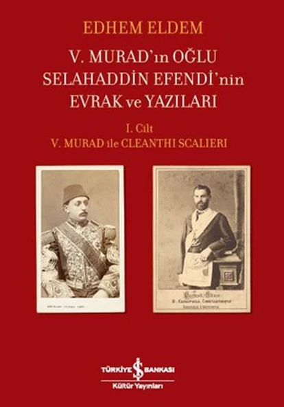 V.Murad'ın Oğlu Selahaddin Efendi'nin Evrak ve Yazıları I.Cilt V.Murad ile Cleanthi Scalieri ürün görseli 1