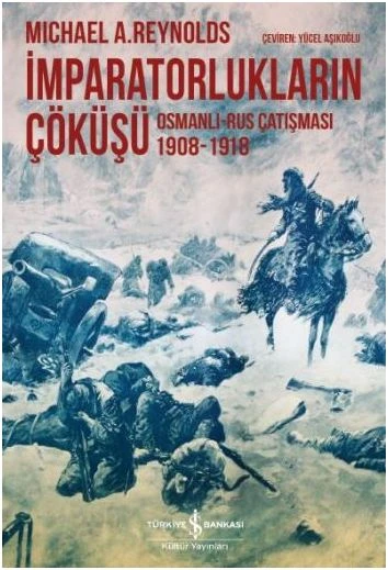 İmparatorlukların Çöküşü / Osmanlı-Rus Çatışması 1908-1918 ürün görseli 1