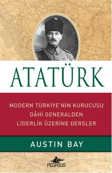 Atatürk (Ciltli)  Modern Türkiye'nin Kurucusu Dahi Generalden Liderlik Üzerine Dersler ürün görseli 1