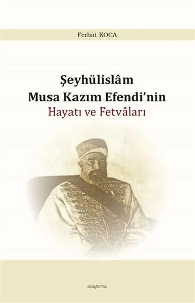Şeyhülislam Musa Kazım Efendinin Hayatı ve Fetvaları ürün görseli 1
