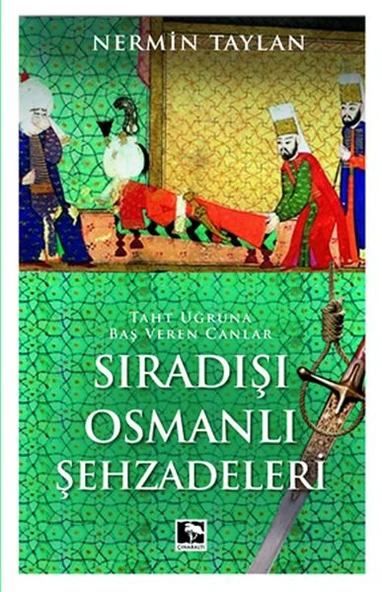 Sıradışı Osmanlı Şehzadeleri - Taht Uğruna Baş Veren Canlar ürün görseli 1