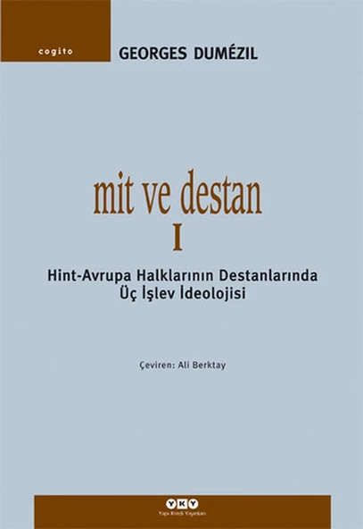 Mit ve Destan I - Hint-Avrupa Halklarının Destanlarında Üç İşlev İdeolojisi ürün görseli 1