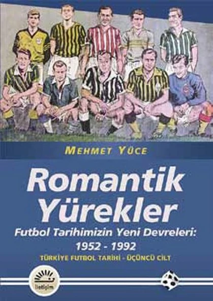 Romantik Yürekler  Futbol Tarihimizin Yeni Devreleri: 1952-1992 Türkiye Futbol Tarihi 3. Cilt ürün görseli 1