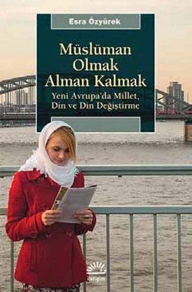 Müslüman Olmak Alman Kalmak  Yeni Avrupa’da Millet, Din ve Din Değiştirme ürün görseli 1