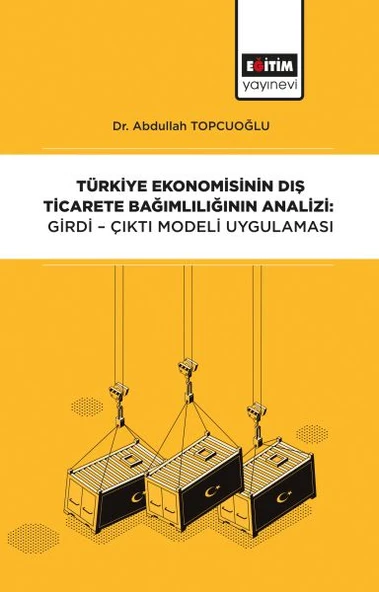 Türkiye Ekonomisinin Dış Ticarete Bağımlılığının Analizi - Girdi-Çıktı Modeli Uygulaması ürün görseli 1