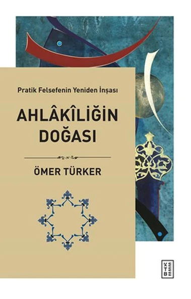 Ahlakiliğin Doğası - Pratik Felsefenin Yeniden İnşası ürün görseli 1