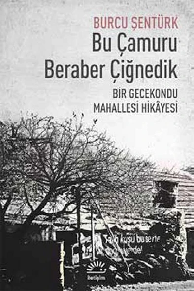 Bu Çamuru Beraber Çiğnedik  Bir Gecekondu Mahallesi Hikayesi ürün görseli 1