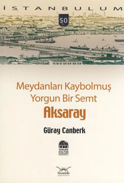 Meydanları Kaybolmuş Yorgun Bir Semt Aksaray-50 ürün görseli 1
