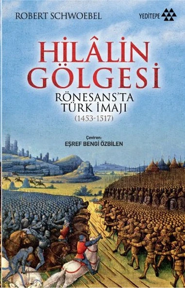 Hilalin Gölgesi Rönesansta Türk İmajı (1453-1517) ürün görseli 1