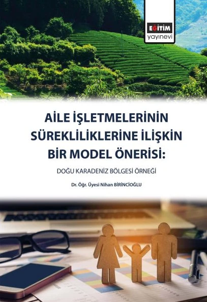 Aile İşletmelerinin Sürekliliklerine Yönelik Bir Model Önerisi - Doğu Karadeniz Bölgesi ürün görseli 1