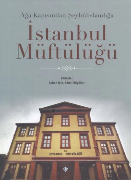 Ağa Kapısından Şeyhülislamlığa İstanbul Müftülüğü ürün görseli 1
