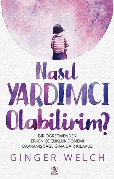 Nasıl Yardımcı Olabilirim? - Bir Öğretmenden Erken Çocukluk Dönemi Davranış Sağlığına Dair Kılavuz ürün görseli 1