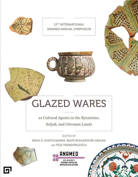 Glazed Wares as Cultural Agents in the Byzantine, Seljuk, and Ottoman Lands ürün görseli 1