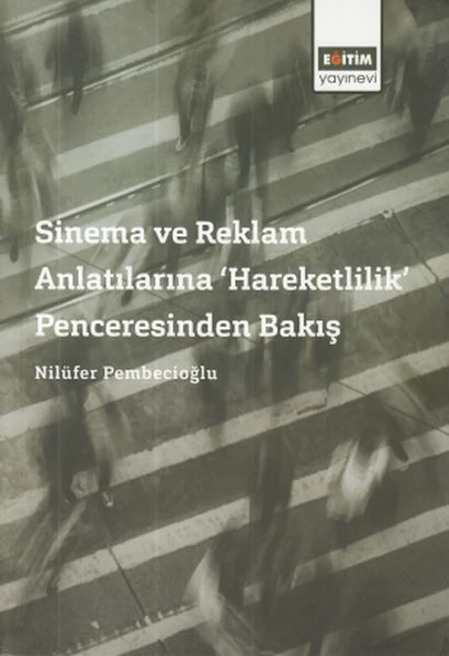 Sinema ve Reklam Anlatılarına 'Hareketlilik' Penceresinden Bakış ürün görseli 1
