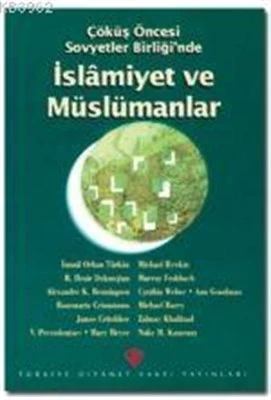 Çöküş Öncesi Sovyetler Birliği'nde İslamiyet ve Müslümanlar ürün görseli 1