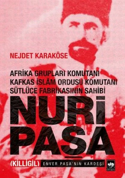 Afrika Grupları Komutanı Kafkas İslam Ordusu Komutanı Sütlüce Fabrikasının Sahibi Nuri Paşa ürün görseli 1