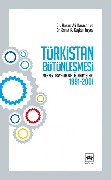 Türkistan Bütünleşmesi "Merkezi Asya'da Birlik Arayışları 1991-2001" ürün görseli 1