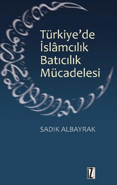 Türkiye'de İslamcılık Batıcılık Mücadelesi ürün görseli 1