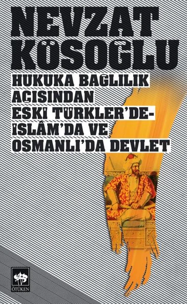 Hukuka Bağlılık Açısından Eski Türklerde-İslamda ve Osmanlıda Devlet ürün görseli 1