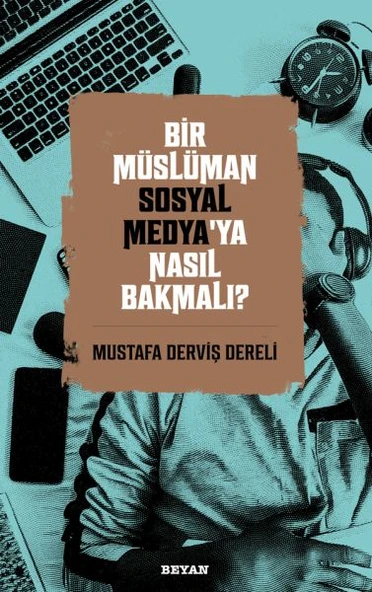 Bir Müslüman Sosyal Medya’ya Nasıl Bakmalı? ürün görseli 1